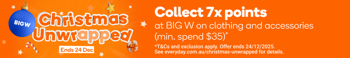 BIG W Christmas Wrapped | Collect 7x points at BIG W on Clothing and accessories (min spend $35)* T&Cs and exclusions apply