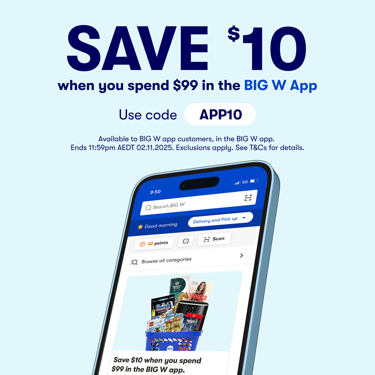 SAVE $10 when you spend $99 in the BIG W App - Use code APP10 - T&Cs Apply