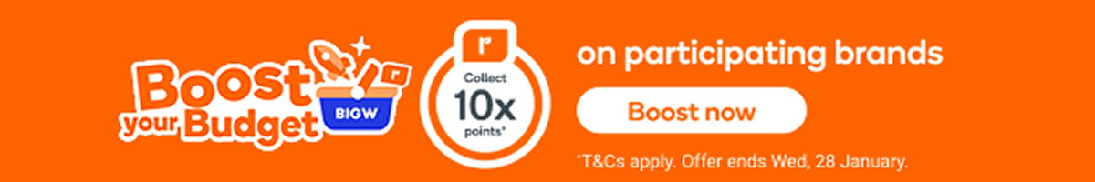 Boost your Budget | Collect 10x Everyday Rewards points* on participating brands | *T&Cs apply. Offer ends Wed, 28 January