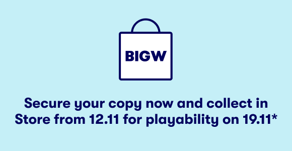 Secure your copy now and collect in Store from 12.11 for playability on 19.11*