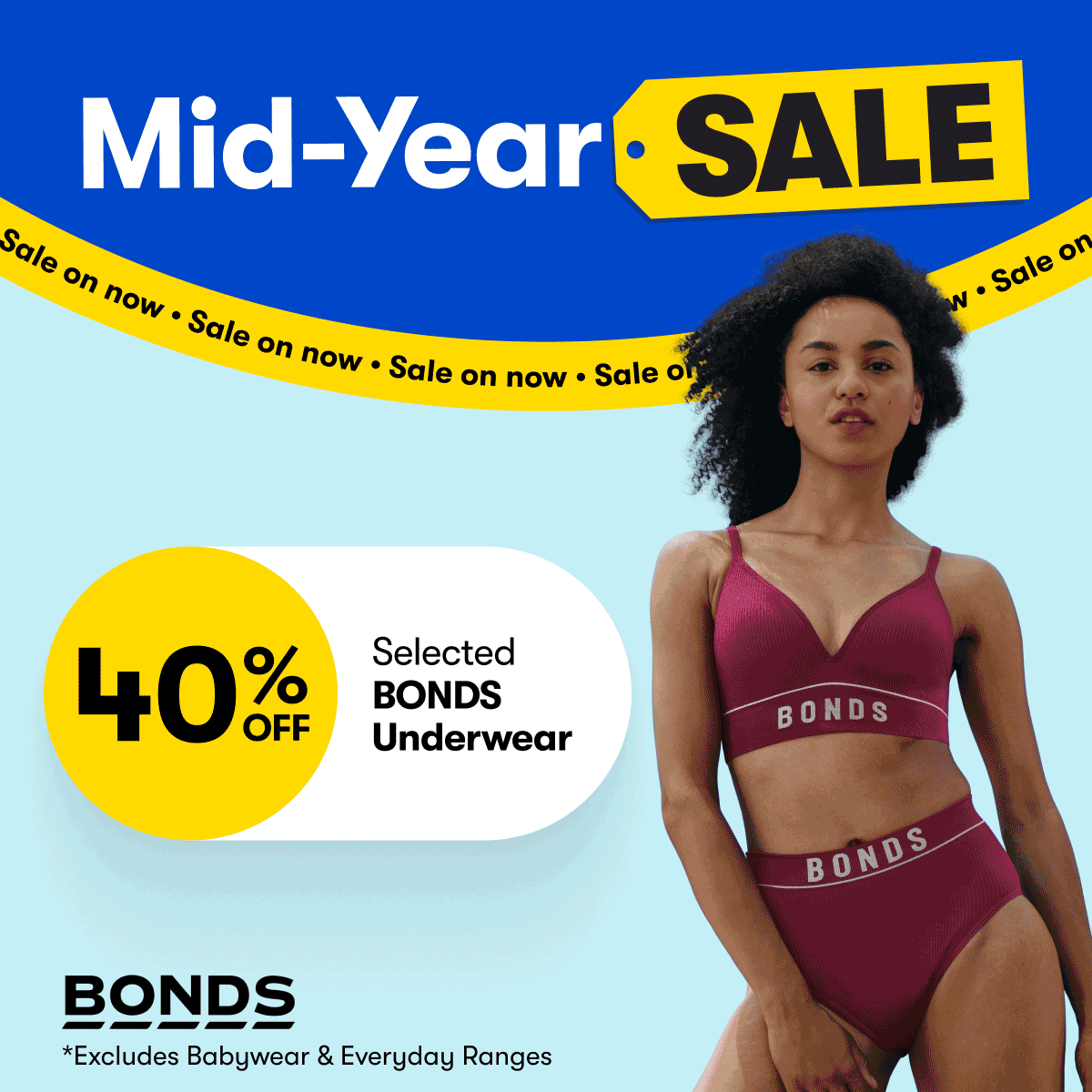 Mid-Year SALE | 40% OFF Selected BONDS Underwear | 1/2 PRICE Selected Tontine Bedding | $379 SAVE $270 Dyson V8 Advanced Stick Vac