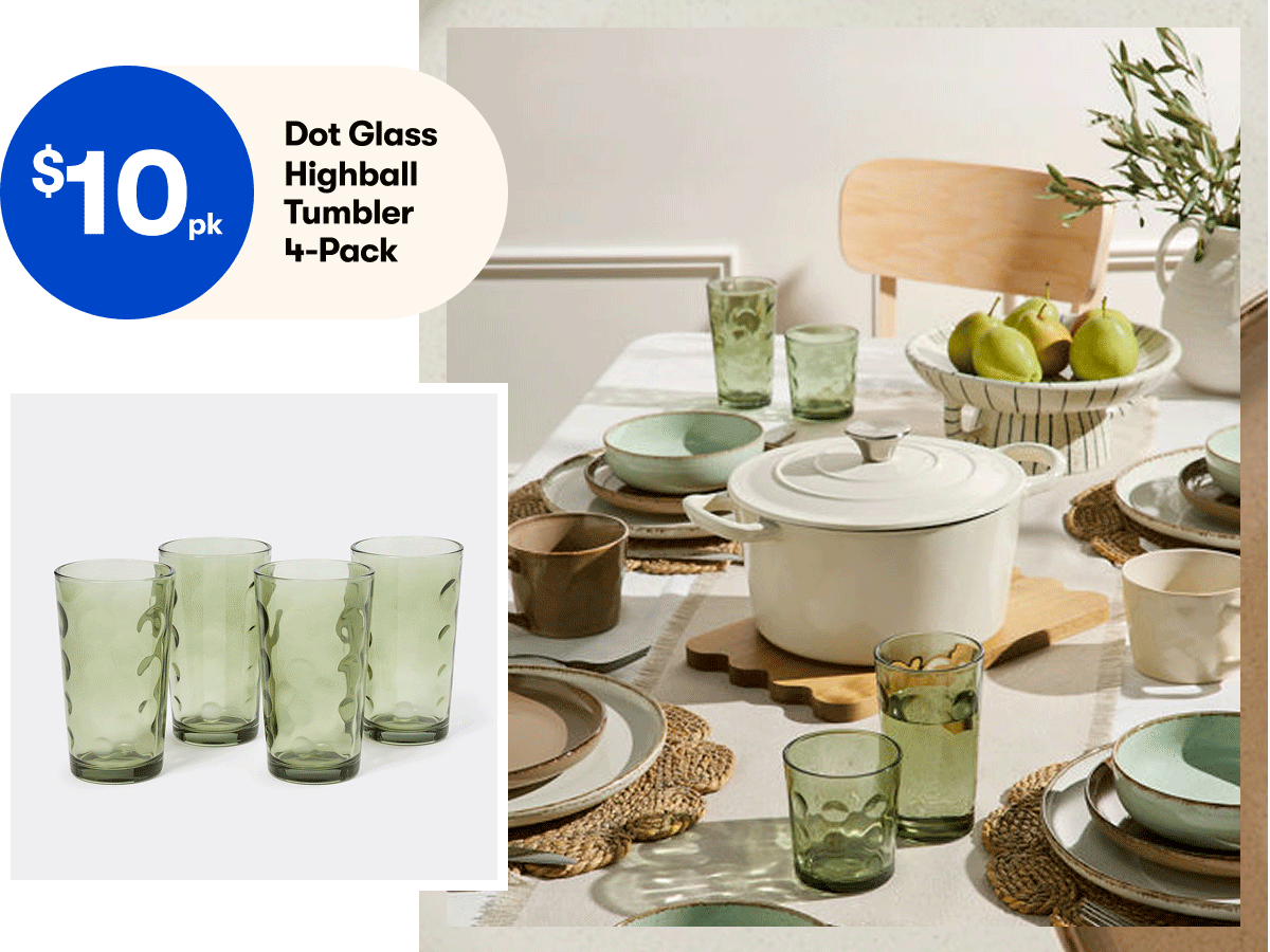 $10 Highball Tumbler 4 Pack | $25 Cast Iron Pot 3.8L | $9 Glaze Mug 2 Pack | $4.50 Scalloped Woven Placemat