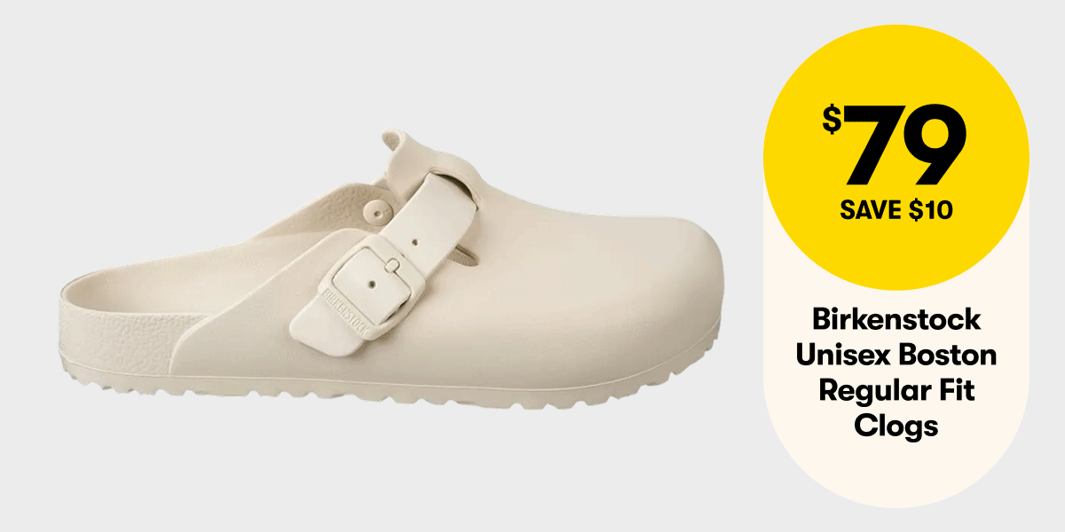 $89 SAVE $50 Birkenstock Regular Fit Clogs | $79 SAVE $10 Birkenstock Boston Clogs | $59 SAVE $20.95 Birkenstock Arizona 