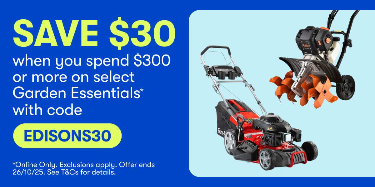 SAVE $30 when you spend $300 or more on select Garden Essentials* with code EDISON30 - Online only. Exclusions apply. Offer ends 26/10/25. See T&Cs for details