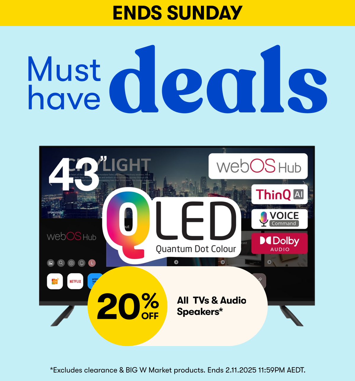 20% Off All TVs & Audio Speakers* | *Excludes Clearance & BIG W Market Products - ENDS SUNDAY