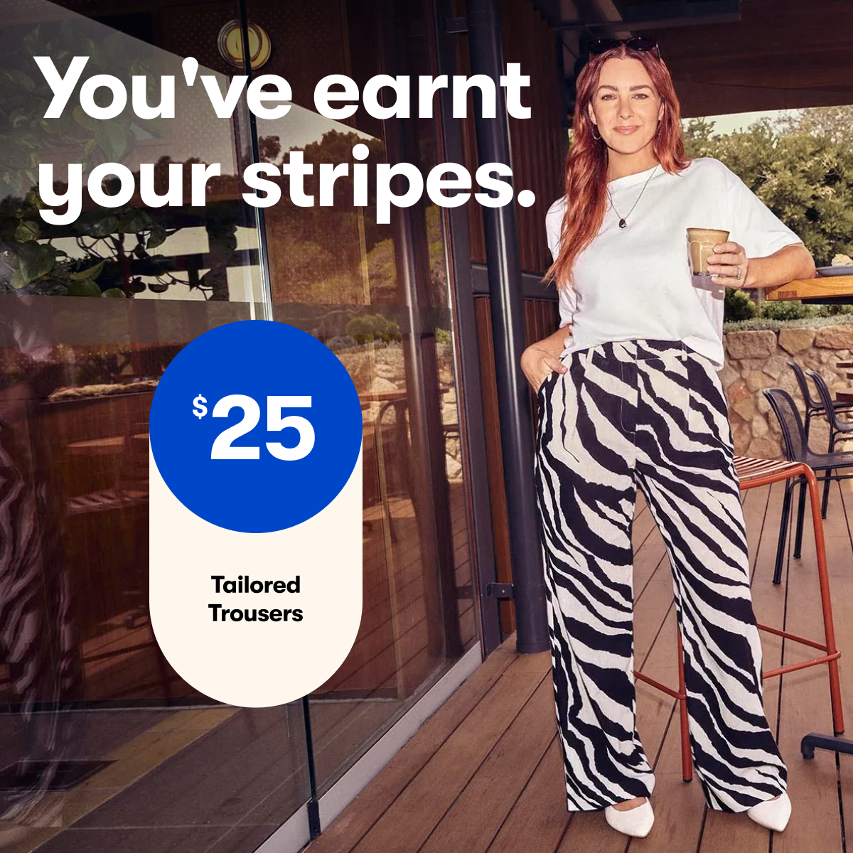 You've earnt your stripes: $25 | Tailored Trousers
