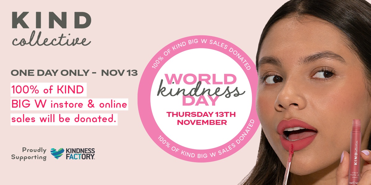 Kind Collective | World Kindness Day | Thursday 13th November | 100% of KIND BIG W instore and online sales will be donated - One Day Only