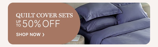 Quilt Cover Sets Up to 50% Off