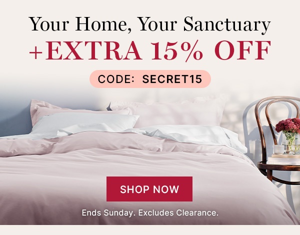 Your Home Your Sanctuary + Extra 15% Off | Code SECRET15