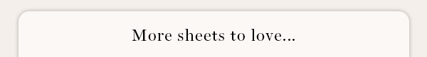 More Sheets To Love