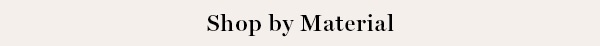 Shop by Material