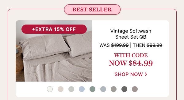 Vintage Softwash Sheet Set QB WAS $199.99 | THEN $99.99 | With code NOW $84.99