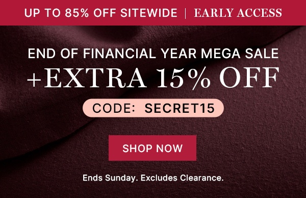 Up to 85% Off Sitewide | Early Access: End of Financial Year Mega Sale + Extra 15% Off with code SECRET15