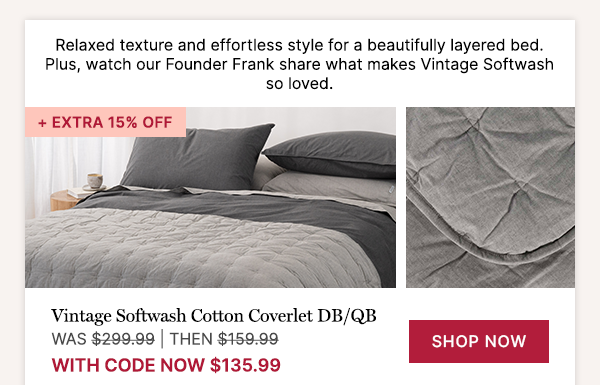 Vintage Softwash Cotton Covverlet DB/QB WAS $299.99 | THEN $159.99 with code NOW $135.99