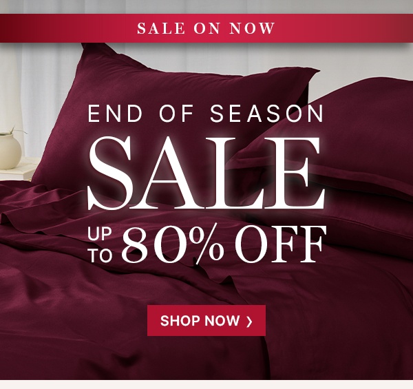 End of Season Sale Up to 80% Off