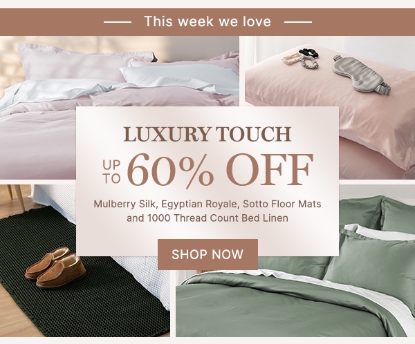 This week we love: Luxury Touch Up to 60% Off