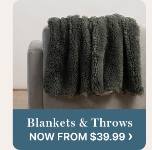 Blankets & Throws now from $39.99