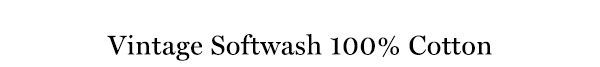 Vintage-Softwash-100pct-Cotton-Header-Copy-Image