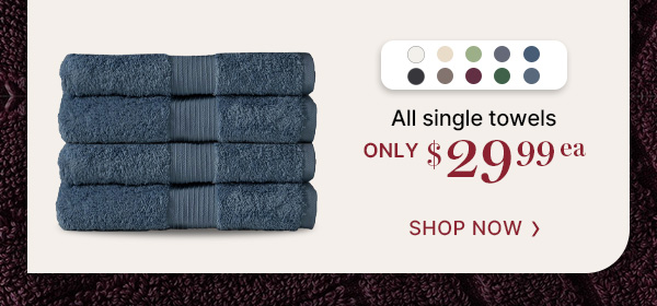 Egyptian Royale All Single Towels Only $29.99ea