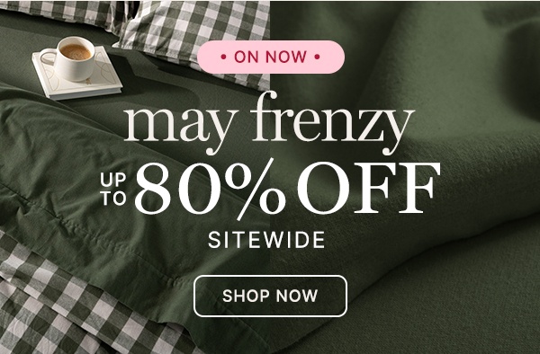 On Now May Frenzy Up To 80% Off Sitewide