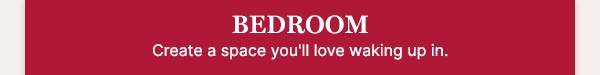Bedroom: Create a space you'll love waking up in