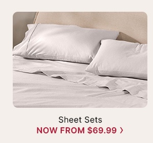 Sheet Sets Now From $69.99