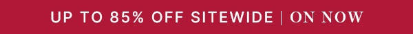 Up To 85% Off Sitewide | On Now