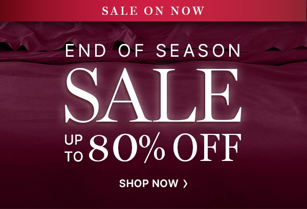 End of Season Sale Up to 80% Off