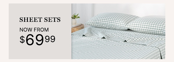 Sheet Sets Now From $69.99