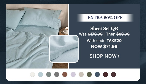 Extra 20% Off: Sheet Set QB - WAS $179.99 | THEN $89.99 | WITH CODE now $71.99