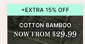 + Extra 15% Off | Cotton Bamboo Now From $29.99