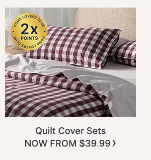 Quilt Cover Sets Now From $39.99 | Earn 2x points with Home Lovvers Club