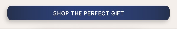 Shop The Perfect Gift