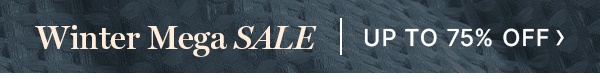 Winter Mega Sale Up to 75% Off