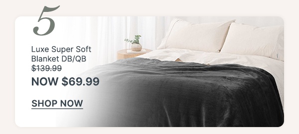 Luxe Super Soft Blanket DB/QB - WAS $139.99 | NOW $69.99