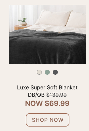 Luxe Super Soft Blanket DB/QB WAS $139.99 | NOW $79.99