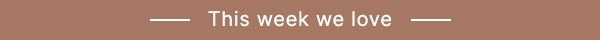 This Week We Love