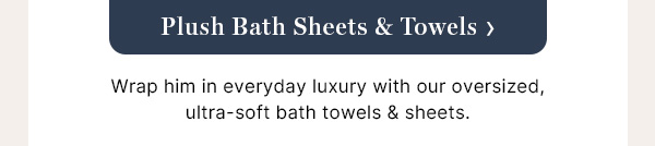 Plush Bath Sheets & Towels