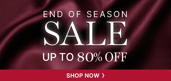 End of Season Sale Up to 80% off