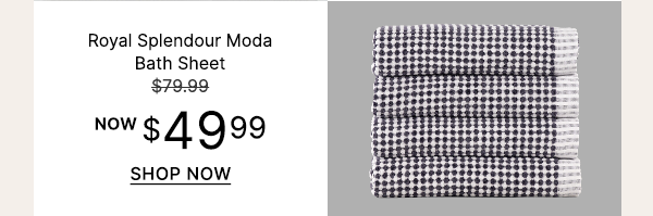 Royal Splendour Moda Bath Sheet WAS $79.99 | NOW $49.99