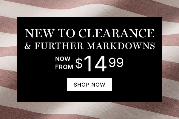 New to Clearance & Further Markdowns Now From $14.99