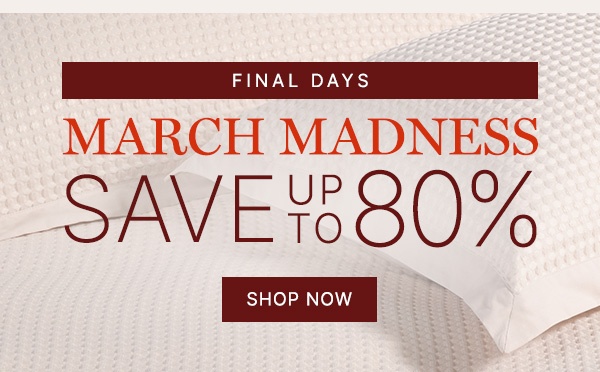 Final-Days-March-Madness-Up-to-80pct-Off