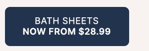 Bath Sheets Now From $28.99