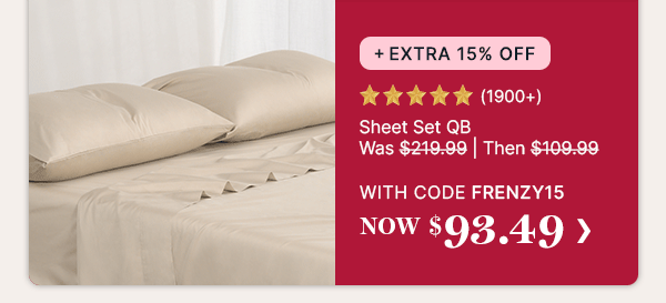 Sheet Set QB WAS $219.99 | THEN $109.99 | WITH CODE NOW $93.49