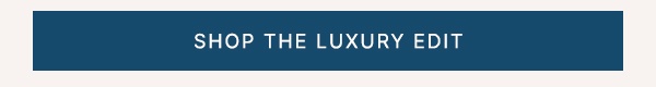 Shop The Luxury Edit