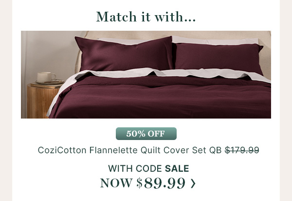 Match it with: CoziCotton Flannelette Quilt Cover Set QB with code NOW $89.99
