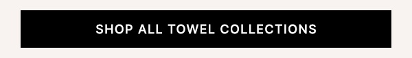 Shop All Towel Collections