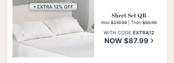 Sheet Set QB - Was $219.99 | Then $99.99 | With code EXTRA12 now $87.99