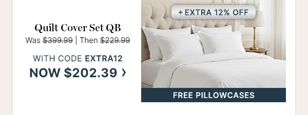 Quilt Cover Set QB - Was $399.99 | Then $229.99 | With code EXTRA12 now $202.39
