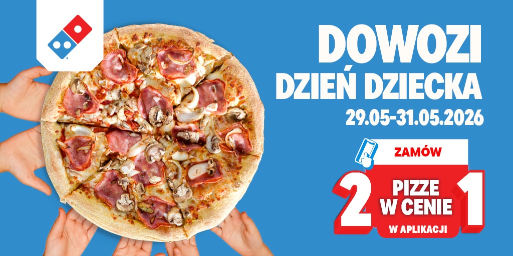 Domino's DOWOZI Dzień Dziecka: 2 PIZZE W CENIE 1 w aplikacji, 29-31.05.2026